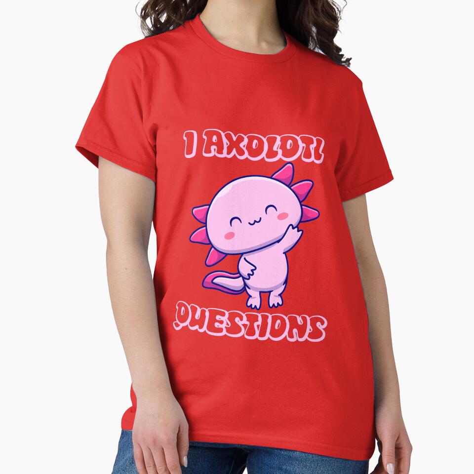 I AXOLOTL QUESTIONS by sheroo-tshirts