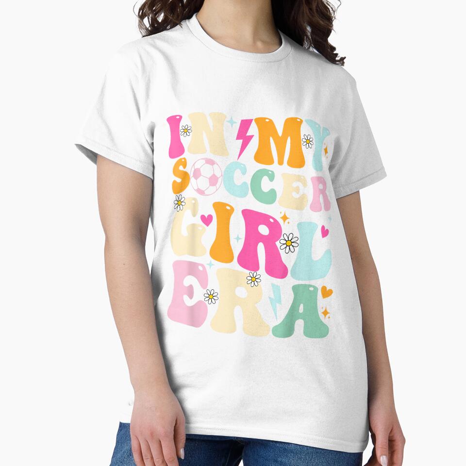 Soccer Girls Shirt Women Teens In My Soccer Girl Era by HazelWCagle