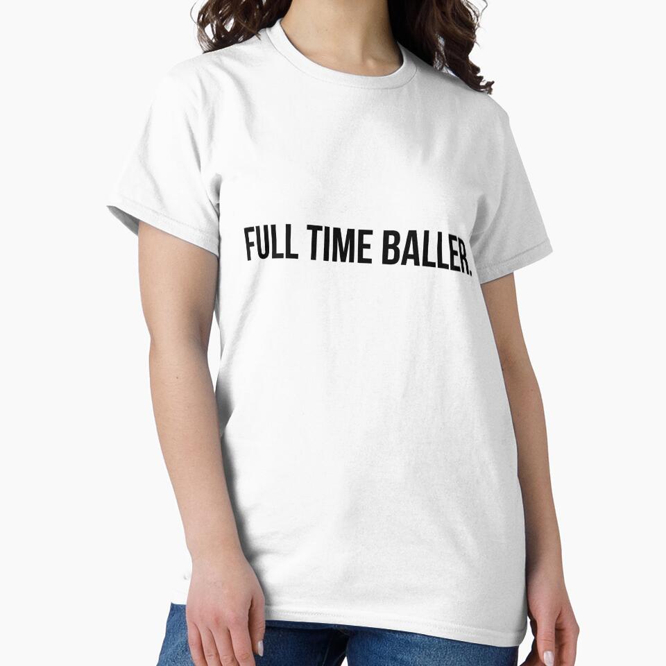 FULL TIME BALLER. by ijdesigns