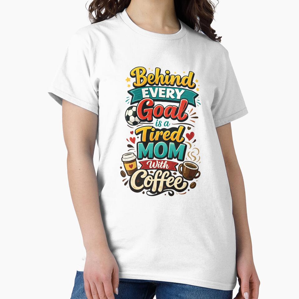 Behind Every Goal Tired Mom Coffee - Funny Soccer Parent Art - Caffeine & Sports by JLMWorks