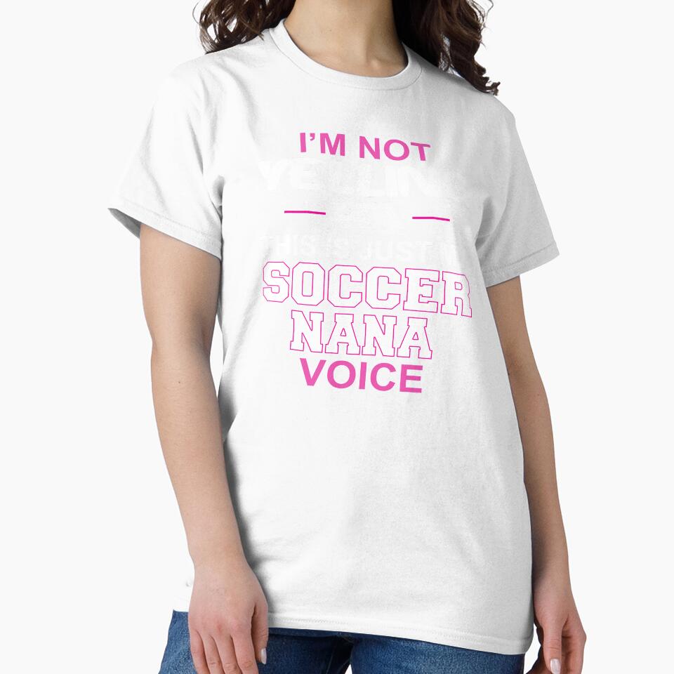 I'm Not Yelling This Is Just My Soccer Nana Voice by nikkidawn74