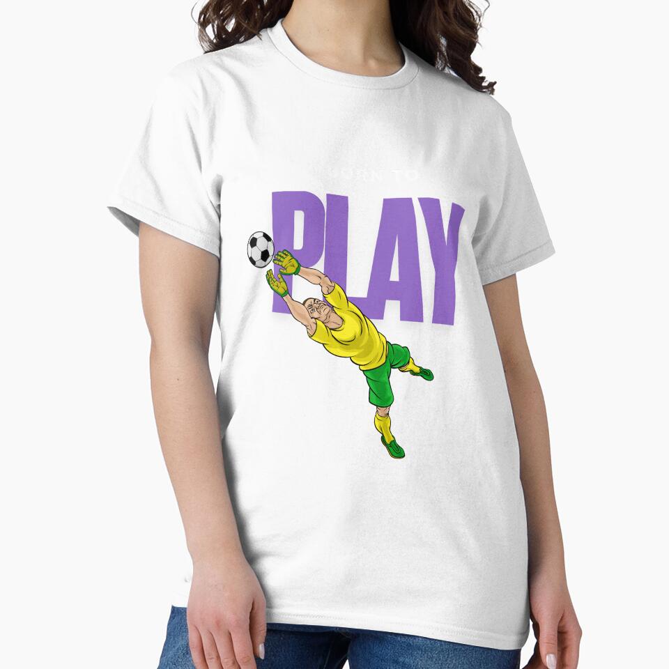 Born to Play – Goalkeeper Soccer Design by BlackTeesArt1