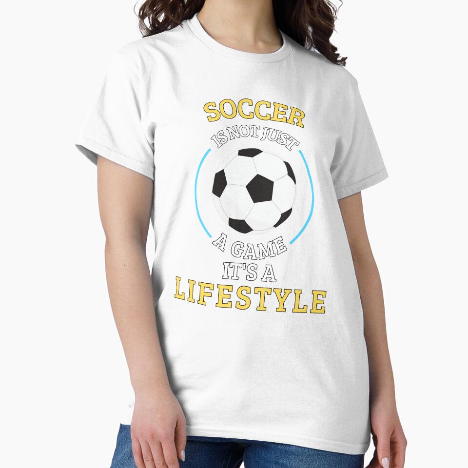 Soccer is not a game it's a lifestyle by annoying-shirts