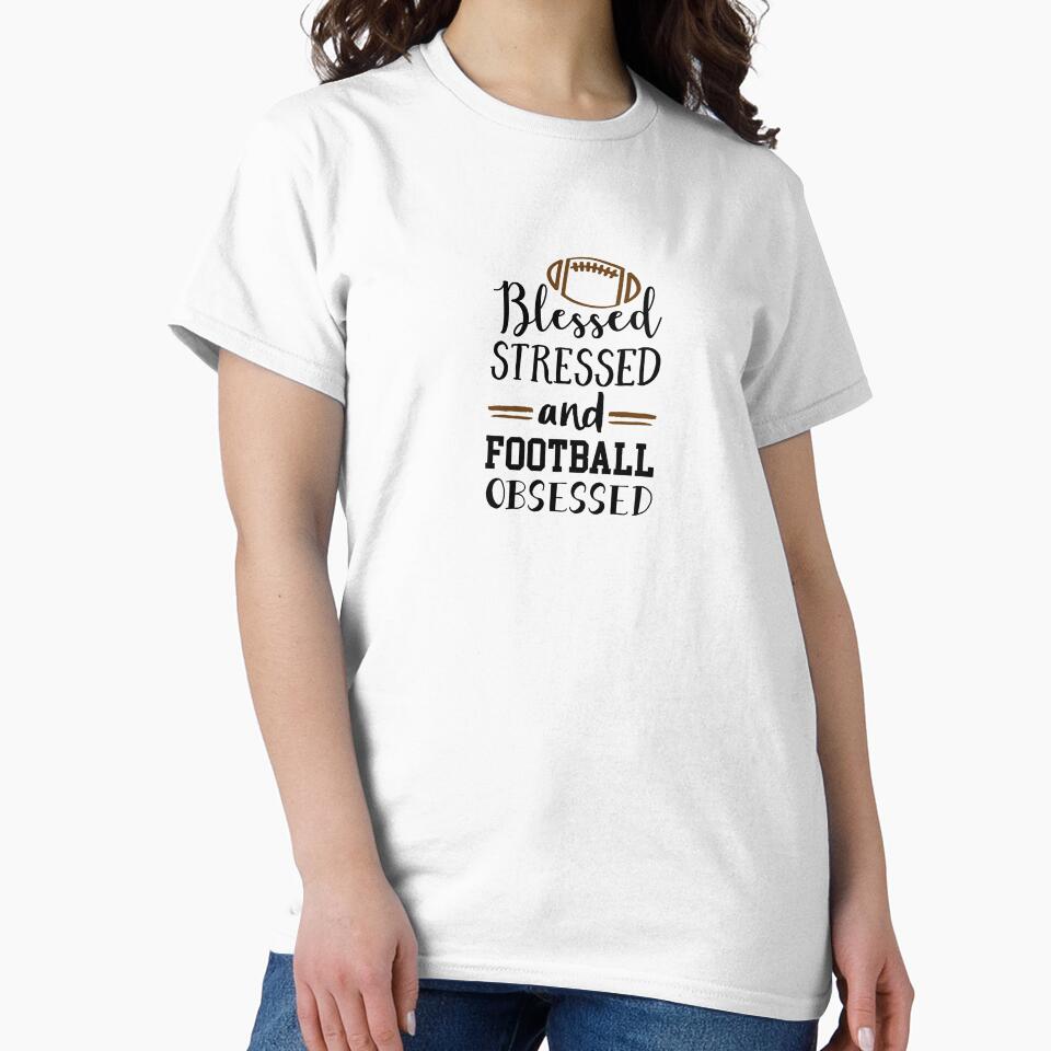 Blessed, Stressed and football obsessed by LootBoxApparel