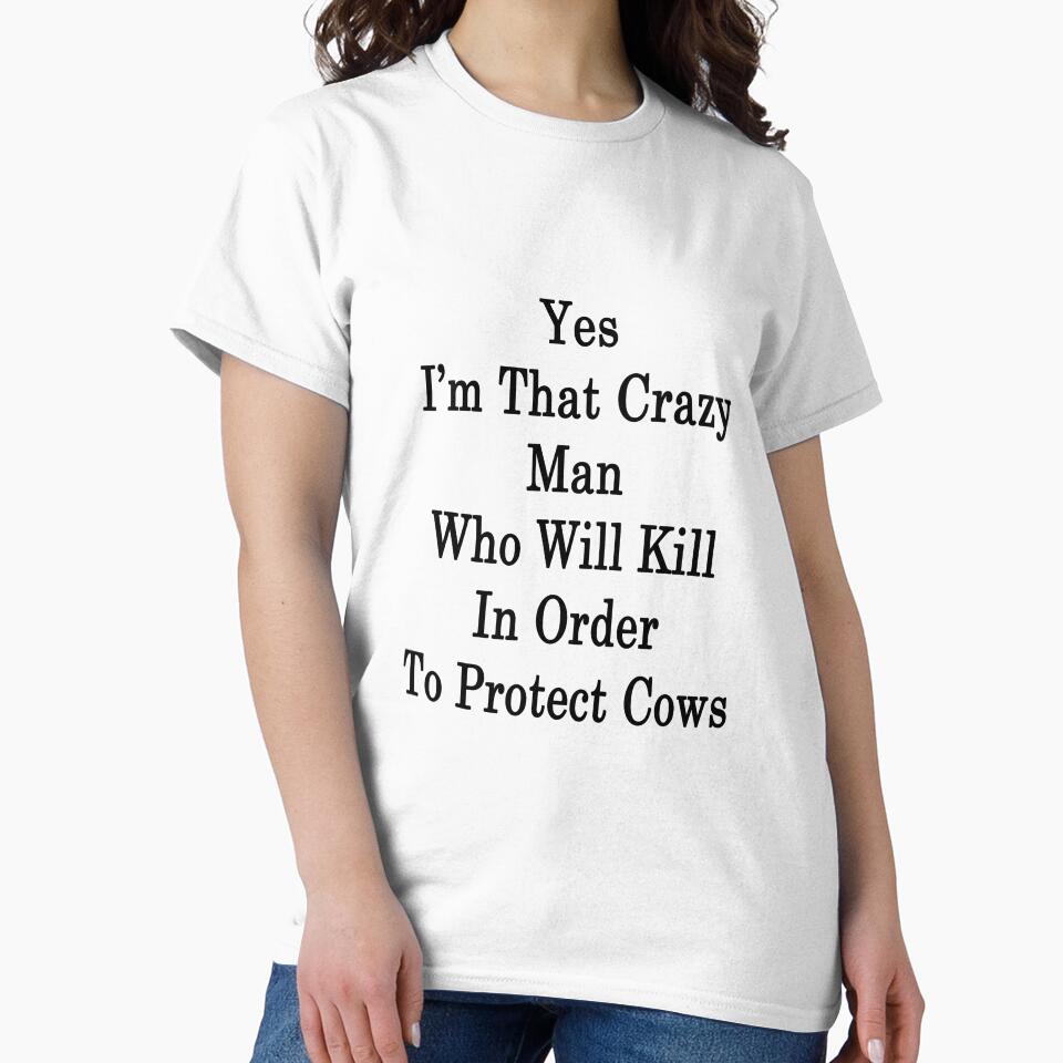 Yes I'm That Crazy Man Who Will Kill In Order To Protect Cows by supernova23