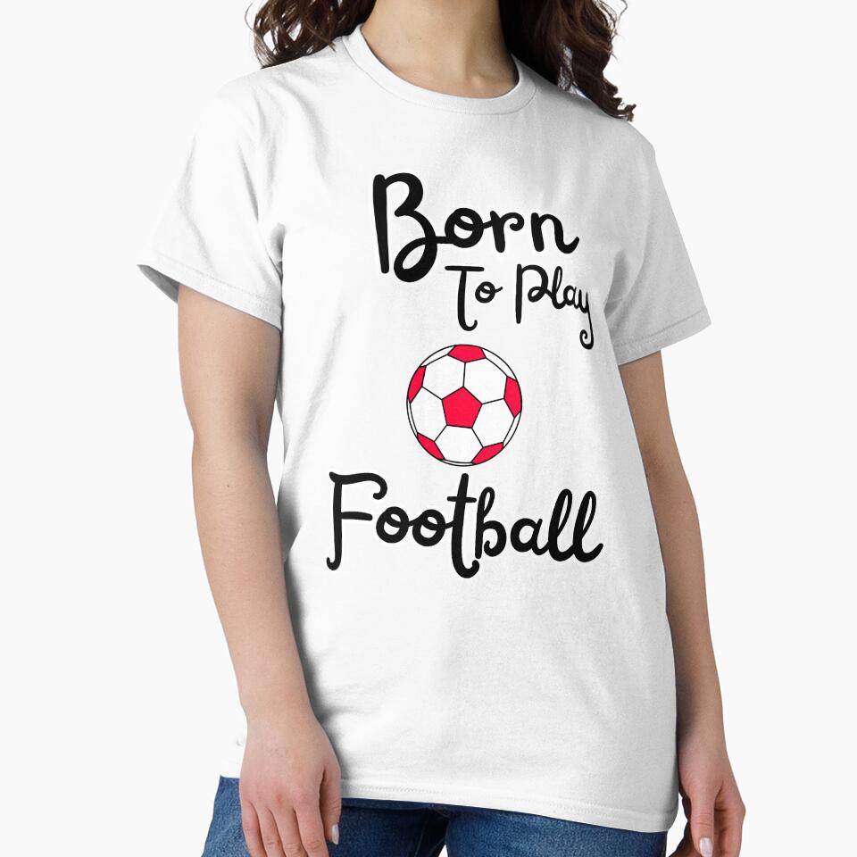 Born to play football soccer fan design by Tienda-Vane