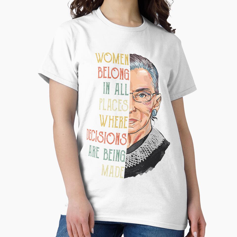 Woman belongs in all places where decesions being made RBG Ruth Bader Ginsburg RBG Feminist Ruth Bader Ginsburg RBG by Enraged46