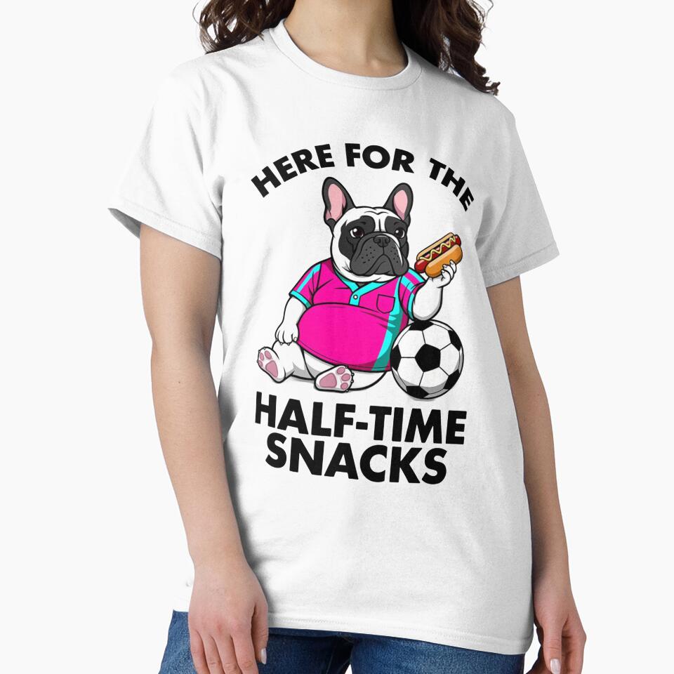 Here For The Half-Time Snacks - Funny French Bulldog Soccer Match Day Quote by frenchiesociety.co