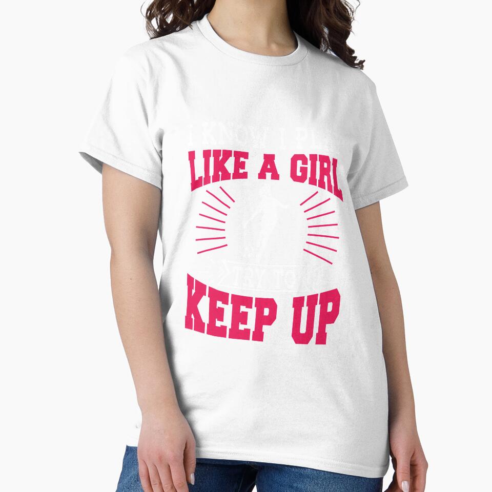 I Know I Play Like A Girl Try To Keep Up Soccer Gift by TeeDesignsStore