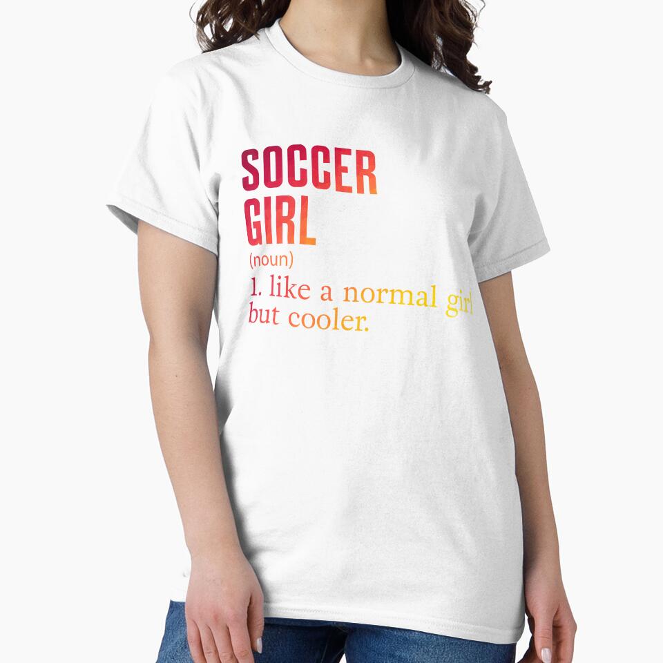 Soccer Girl Definition Definition t-shirt by ayoubker