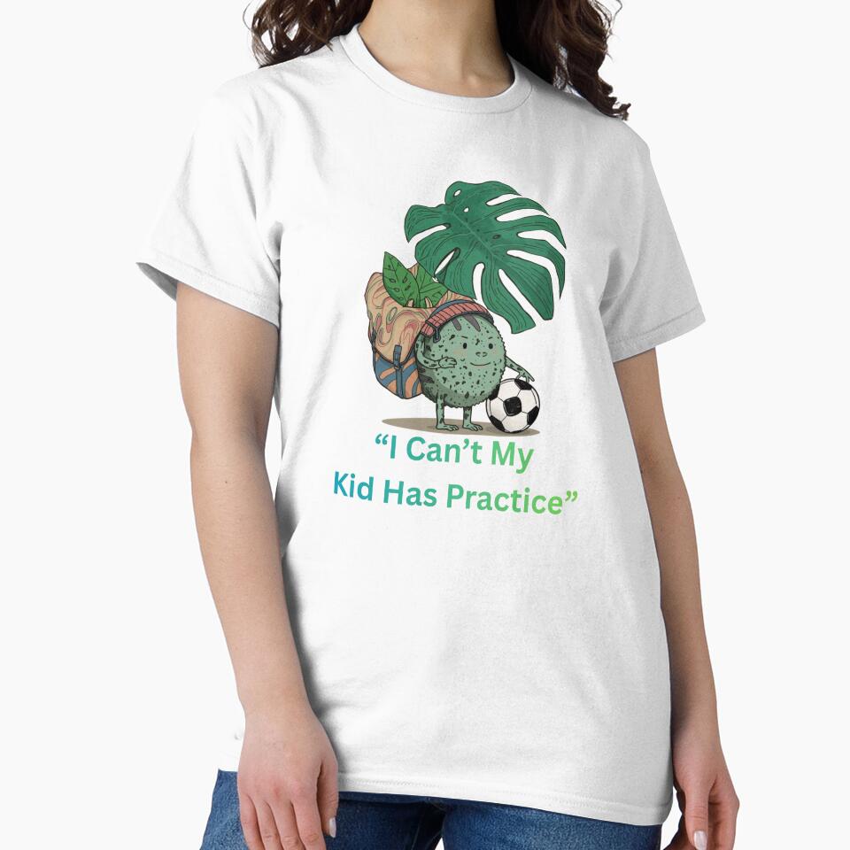 I Can’t My Kid Has Practice Funny Plant Mom Soccer T-Shirt Monstera Plant Parent by TitanRN