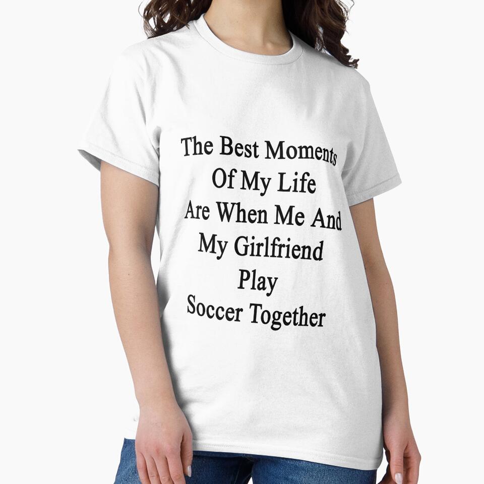 The Best Moments Of My Life Are When Me And My Girlfriend Play Soccer Together by supernova23
