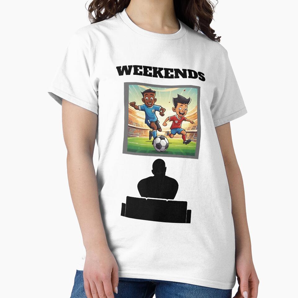 Weekends - How to enjoy it - Soccer by signshirtz