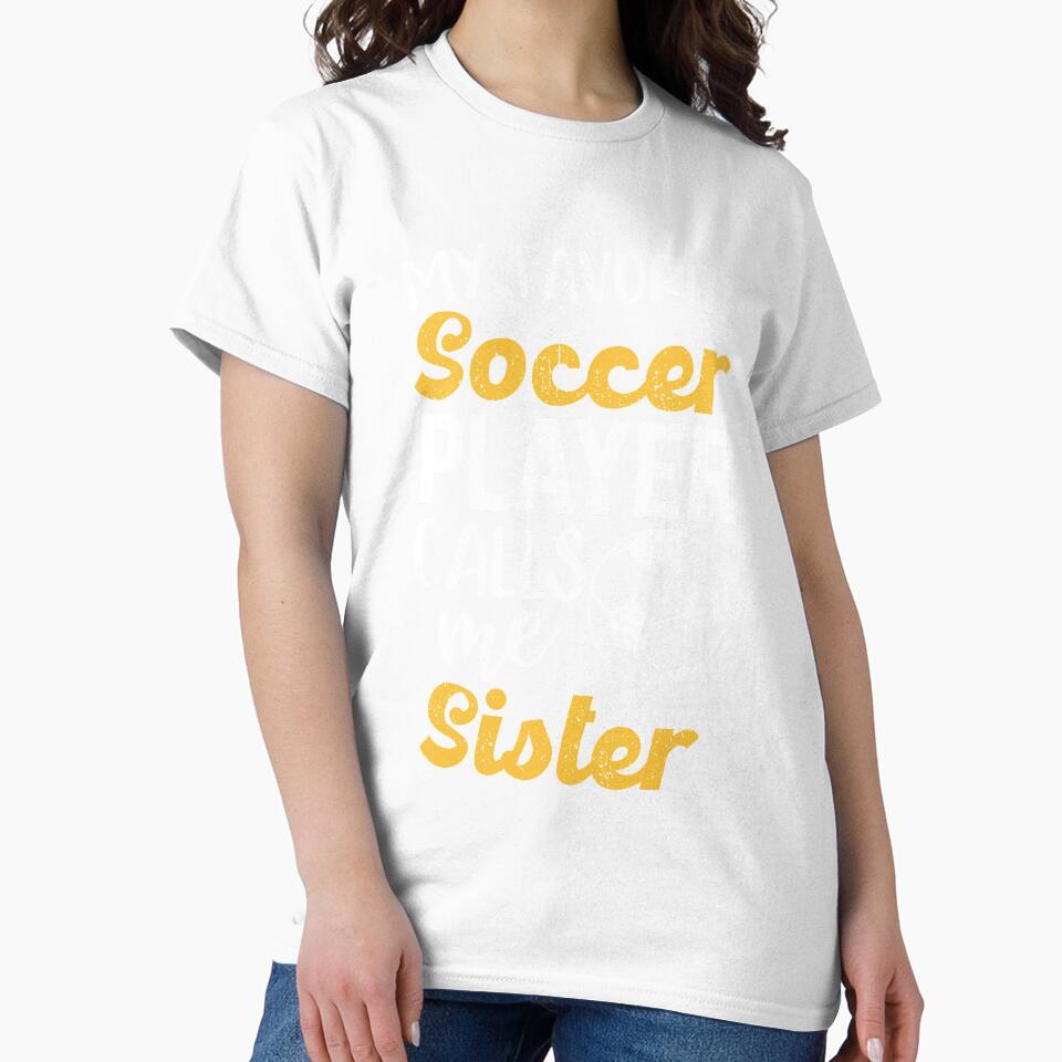 My Favorite Soccer Player Sister Football Family Sis Girls by elisamarez97