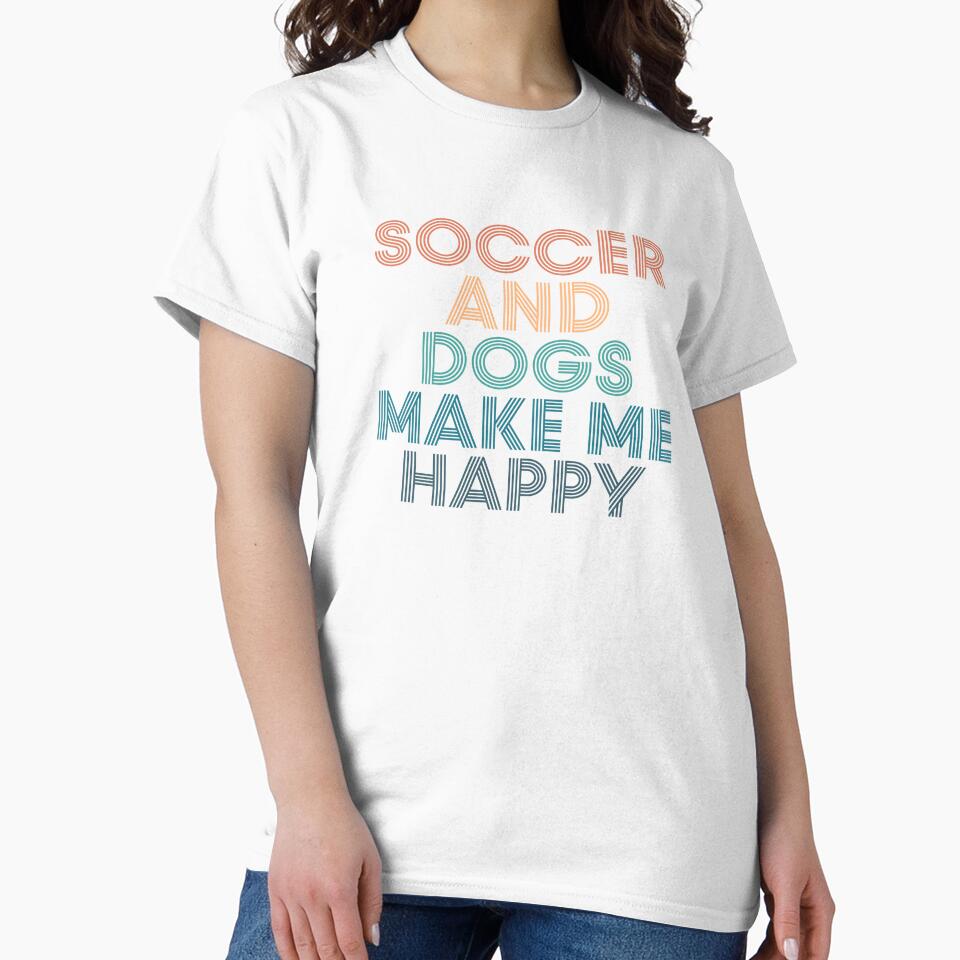 Soccer And Dogs Make Me Happy- Gift for Soccer & Dogs Fans by kindxinn