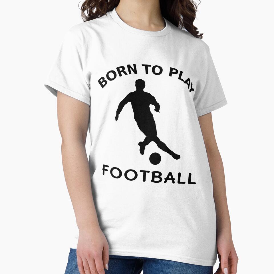 Born to play football by shirtsdesignpk