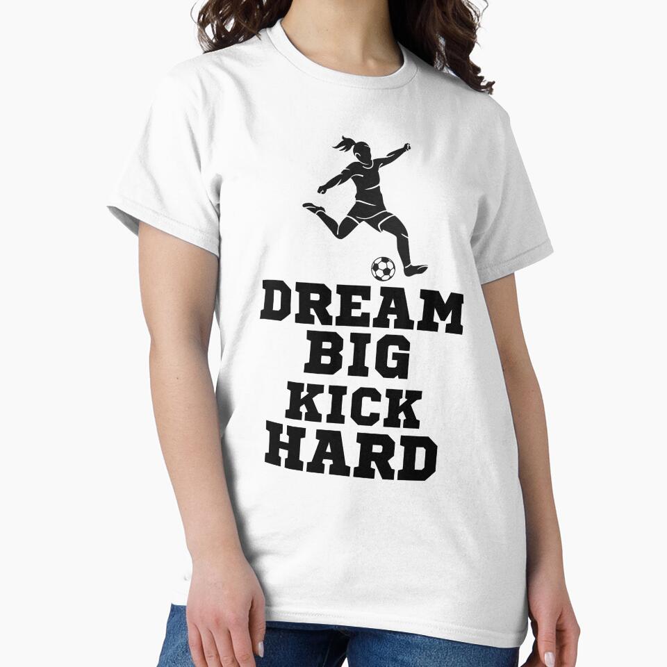 Dream Big Kick Hard, Womens Soccer Design by InnovativeGFX