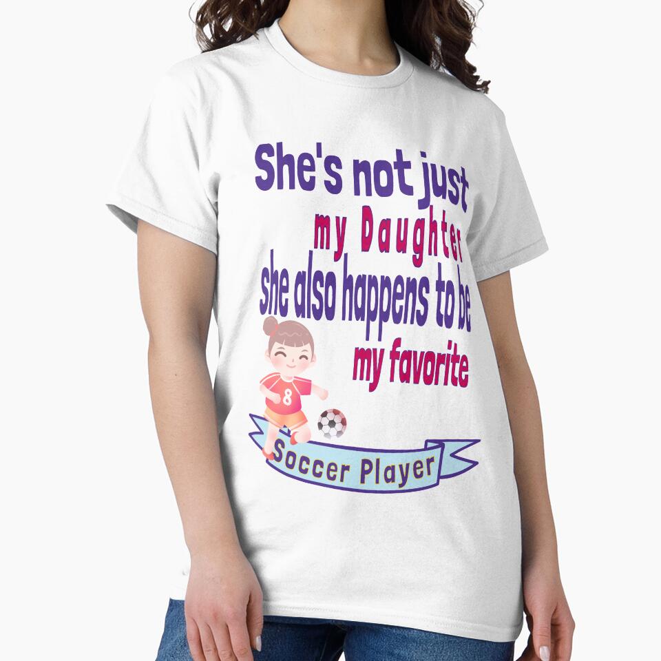 She's not just my Daughter Favorite Soccer Player Kid Child Offspring Little Girl by tengamerx