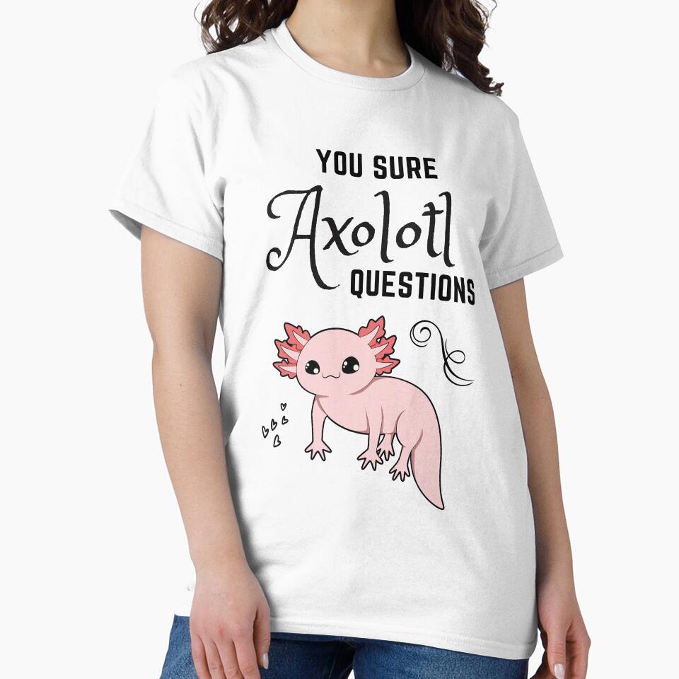 You Sure Axolotl Questions by King of Colored Stickers