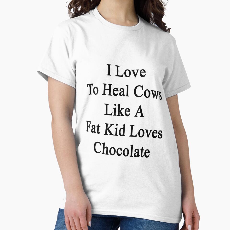 I Love To Heal Cows Like A Fat Kid Loves Chocolate by supernova23