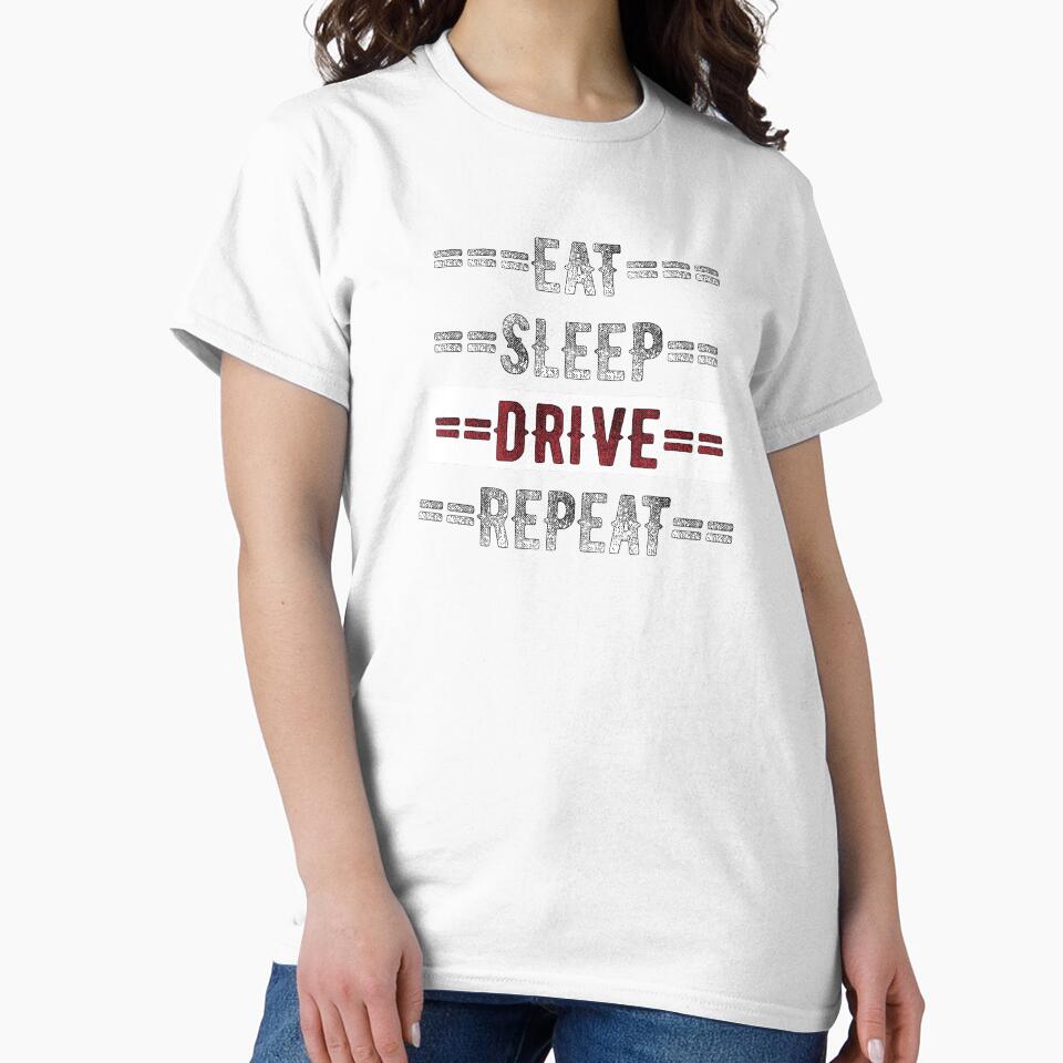 Driver Gift - Eat Sleep Drive Repeat  - Distressed Text Design by TrndSttr