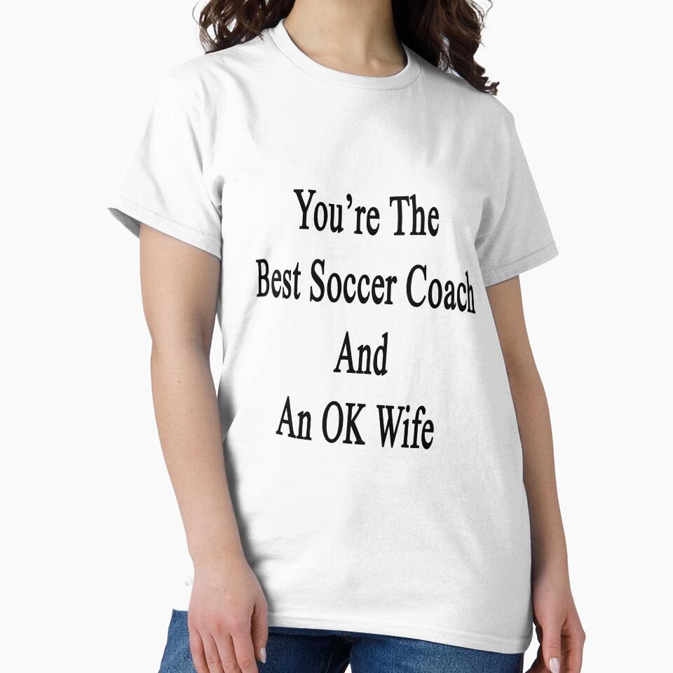 You're The Best Soccer Coach And An OK Wife by supernova23
