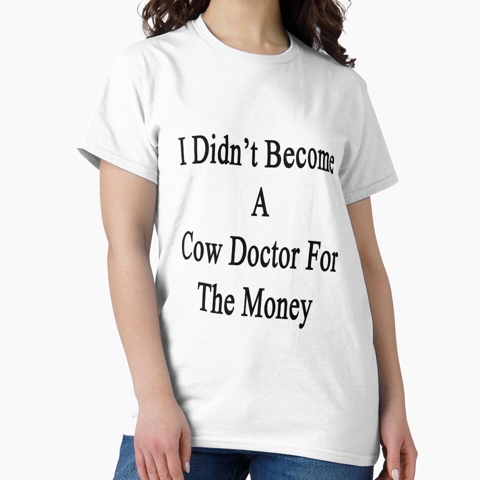 I Didn't Become A Cow Doctor For The Money by supernova23