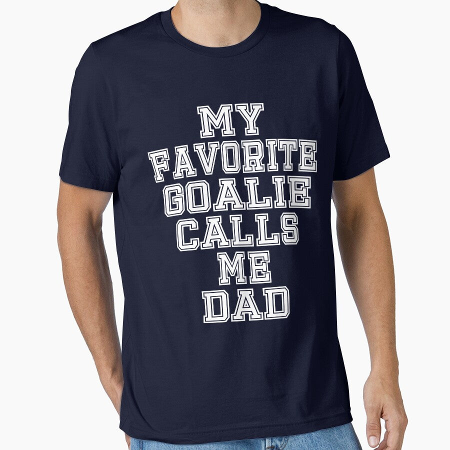 My Favorite Goalie Calls Me Dad Soccer Hockey Sport T-Shirt Cute Funny Gift For Father Daddy Fathers Day Color T Shirt by arcadetoystore
