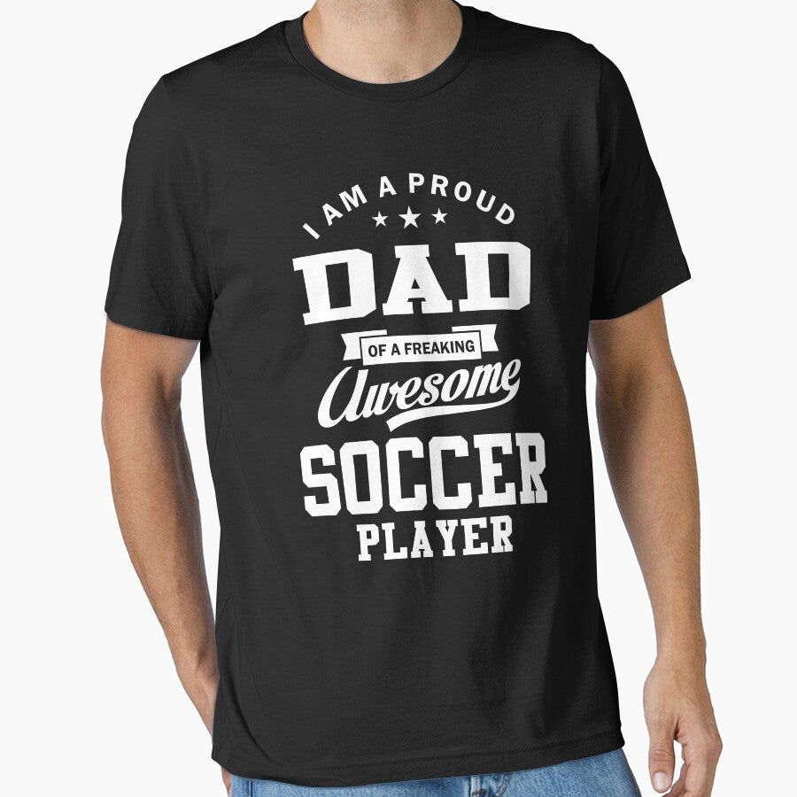 I Am A Proud Dad Of A Freaking Awesome Soccer Player by cidolopez