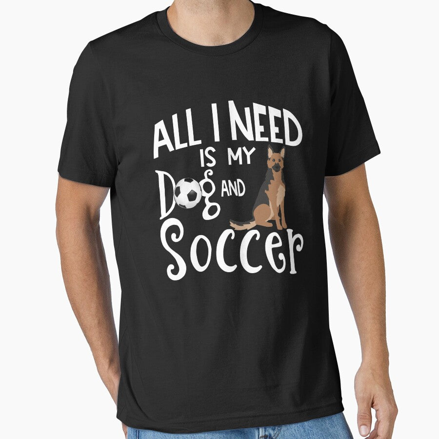 German Shepherd Dog All I Need Is My Dog And Soccer by tncgifts