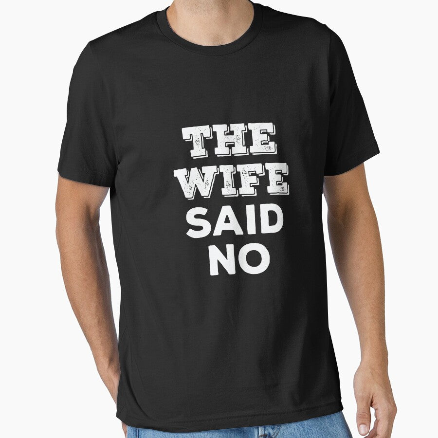 The Wife Said No by BUBLTEES