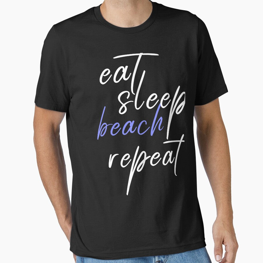Eat Sleep Beach Repeat, Eat Sleep Repeat, Eat Sleep Be Cute Repeat, Eat Sleep Play Repeat, Eat Sleep Edit Repeat by ilizindotcom