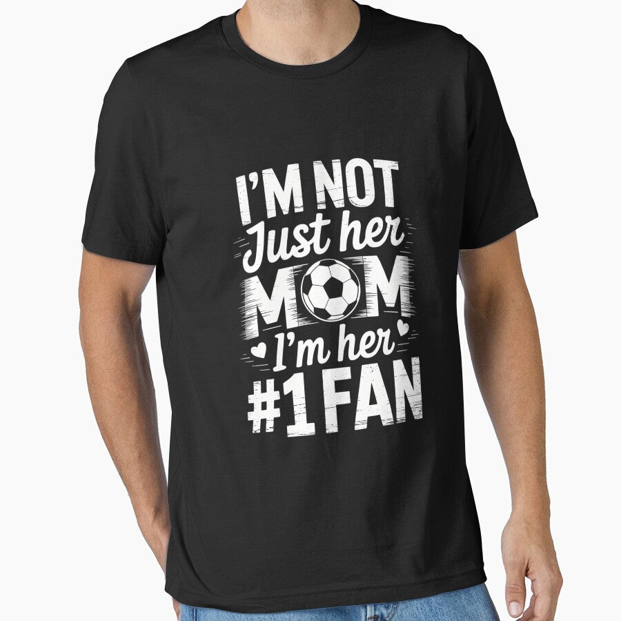 Not Just her Mom I'm her Number One Fan Soccer Mother's Day by DentistLegal