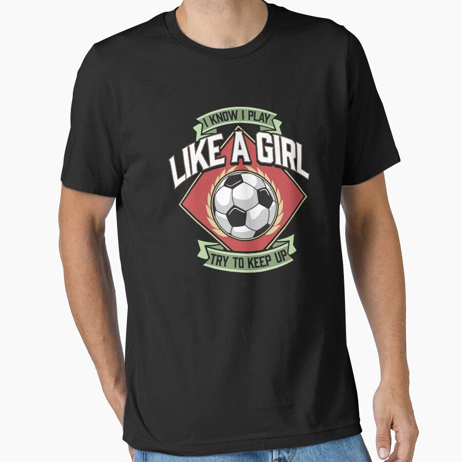 I Know I Play Like a Girl Try To Keep Up Soccer by perfectpresents