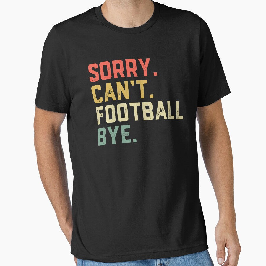 Sorry Can't Football Bye American Football by jingdomdesgine