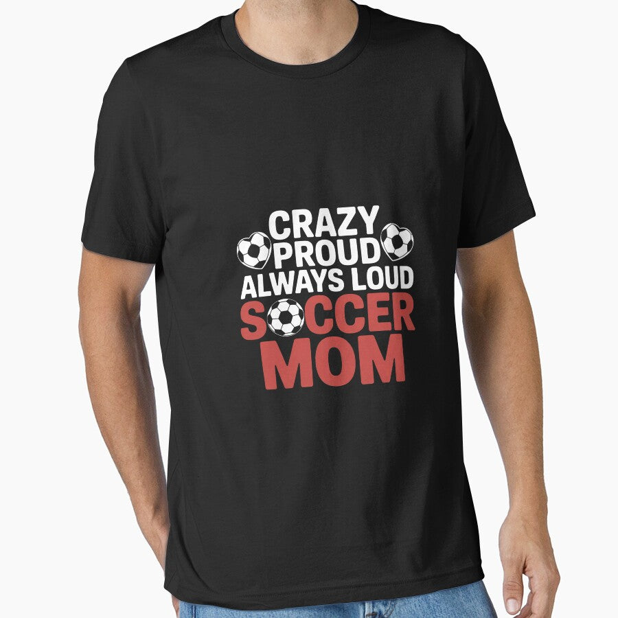 Crazy Proud Always Loud Soccer Mom Soccer Mom by Silicula