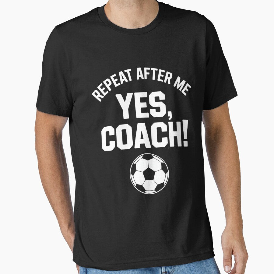 Repeat After Me Yes Coach Soccer Coach by DarioRosales
