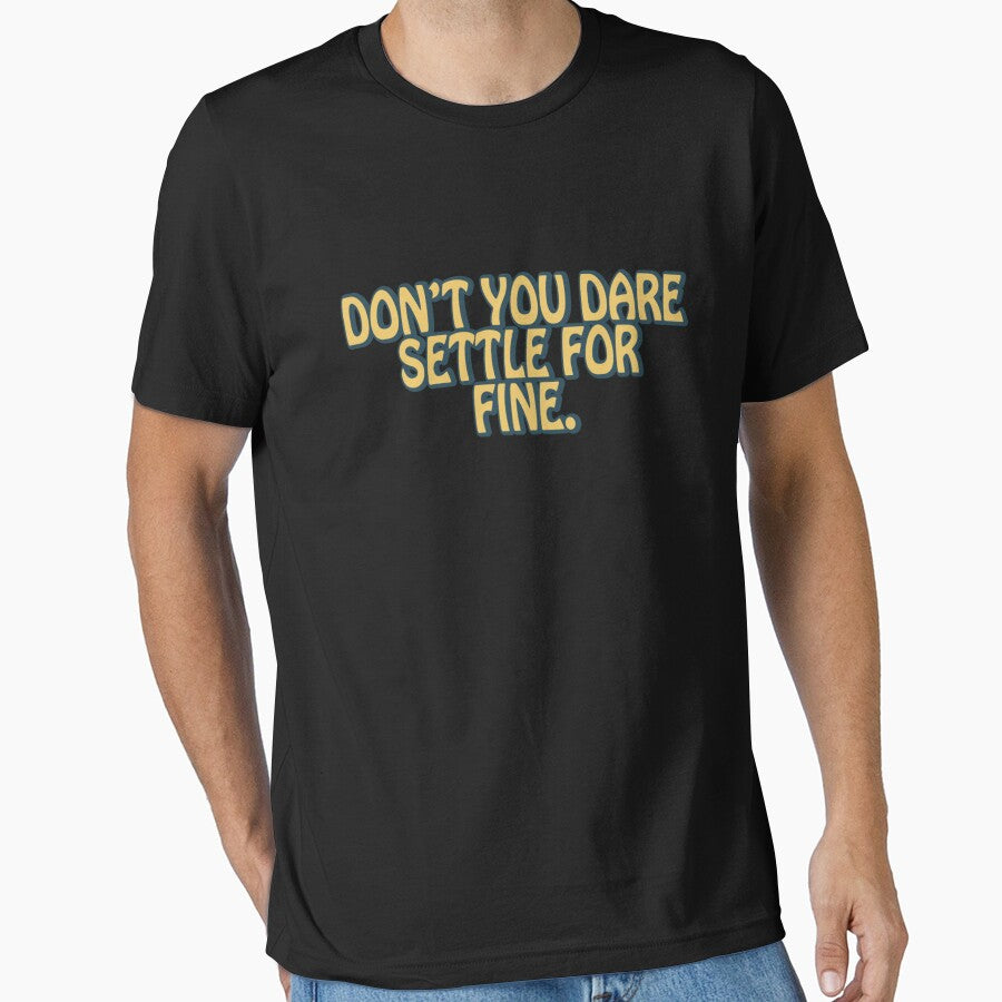 Don’t you dare settle for fine quote by gwynethingcleop