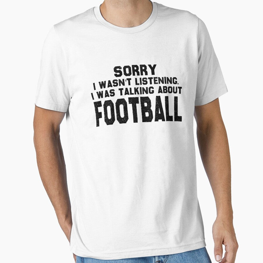 Sorry I Wasn't Listening I was Talking About Football by MouDantArts