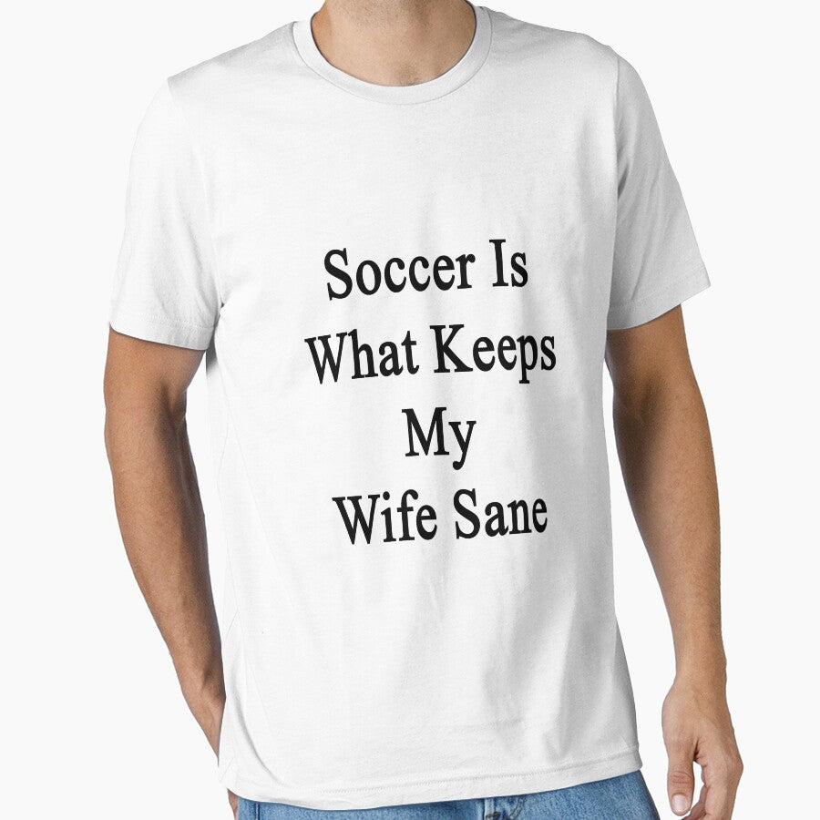 Soccer Is What Keeps My Wife Sane by supernova23