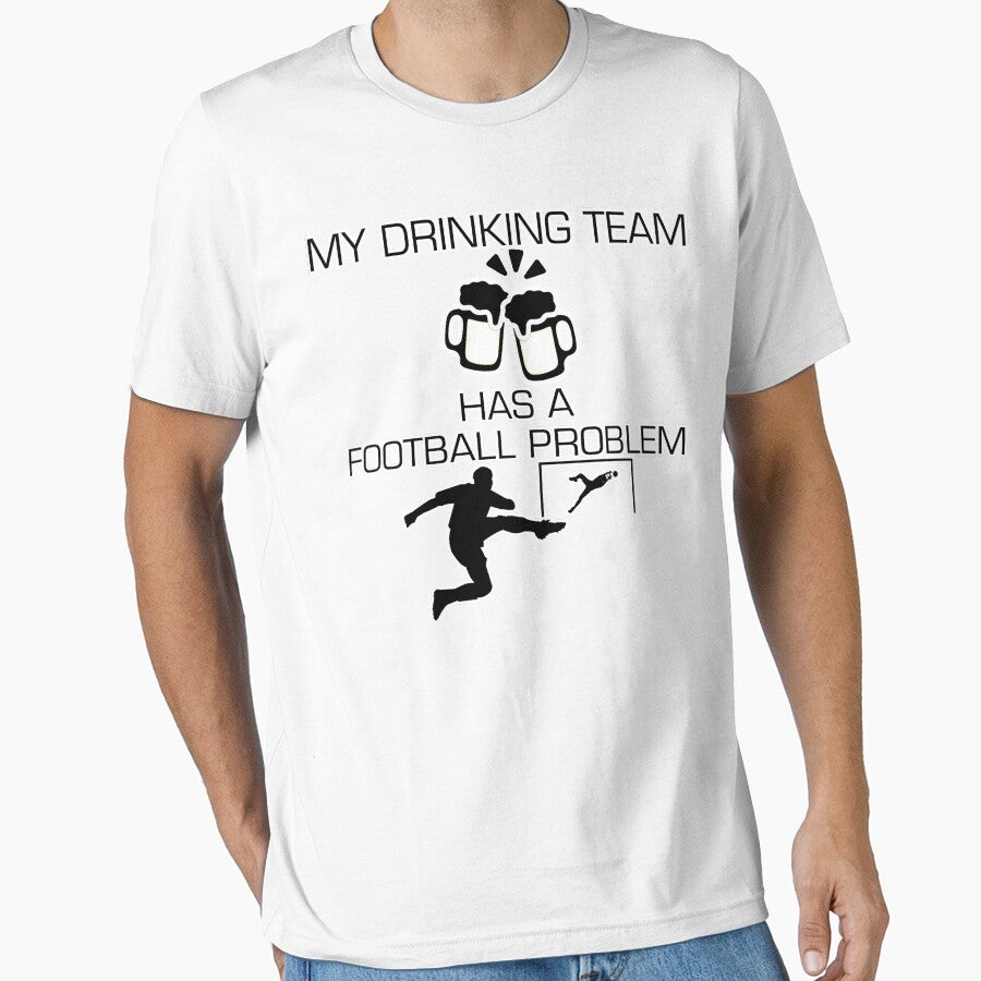 My Drinking Team Has A Football Problem Soccer Styled Quotation Graphic Text Letter Art by DoctorParanoid