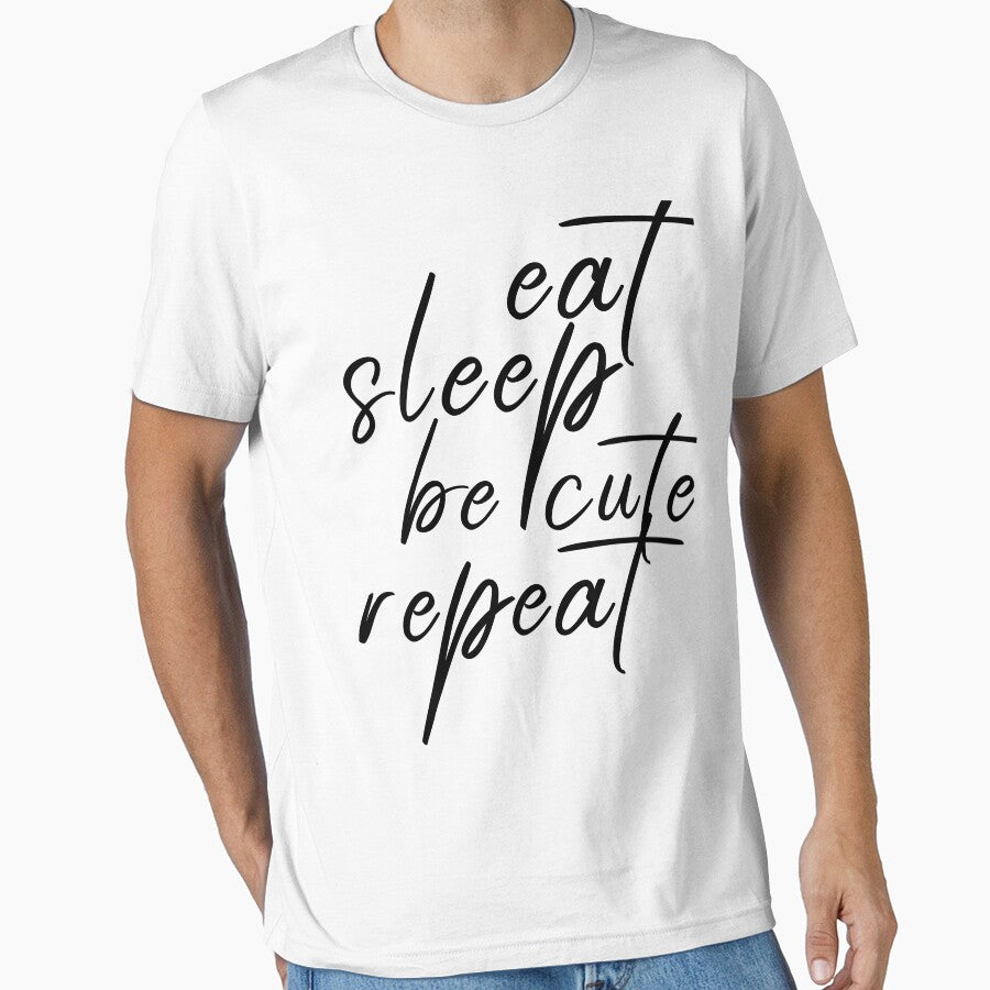 Eat Sleep Be Cute Repeat, Eat Sleep Repeat, Eat Sleep Beach Repeat, Eat Sleep Play Repeat, Eat Sleep Edit Repeat by ilizindotcom