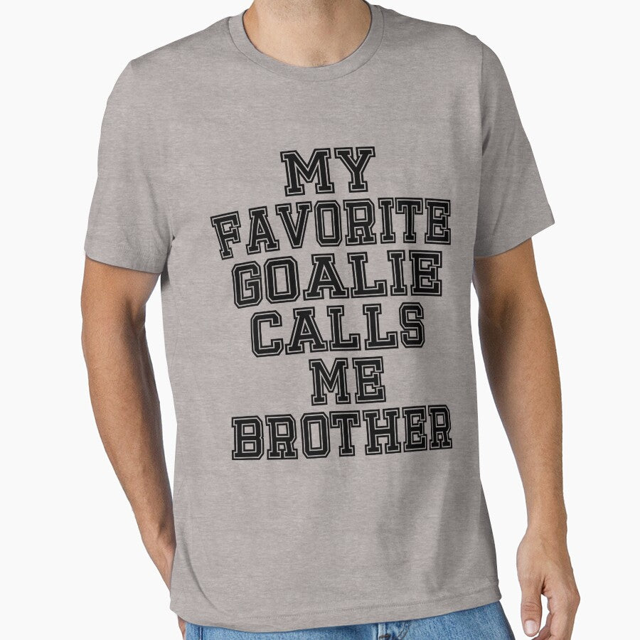 My Favorite Goalie Calls Me Brother Soccer Hockey Sport T-Shirt Cute Funny Gift For Birthday Present Day Color T Shirt by arcadetoystore