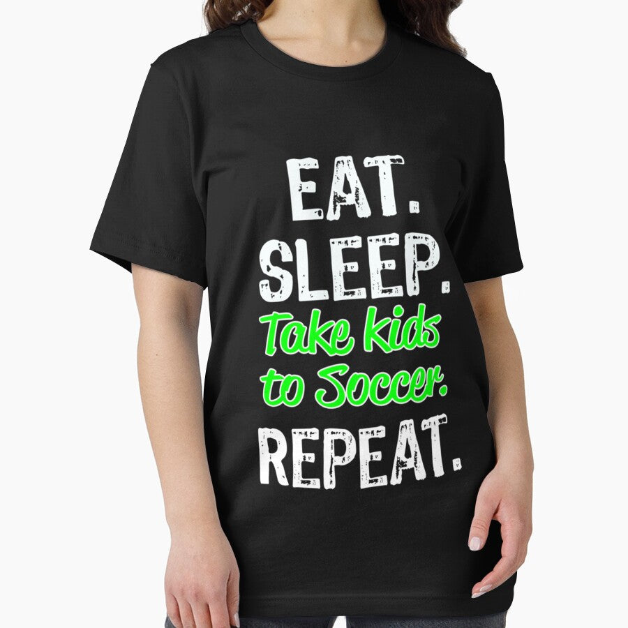 Funny Eat Sleep Take Kids To Soccer Repeat Shirt Relaxed Fit T-Shirt by dianesandraon