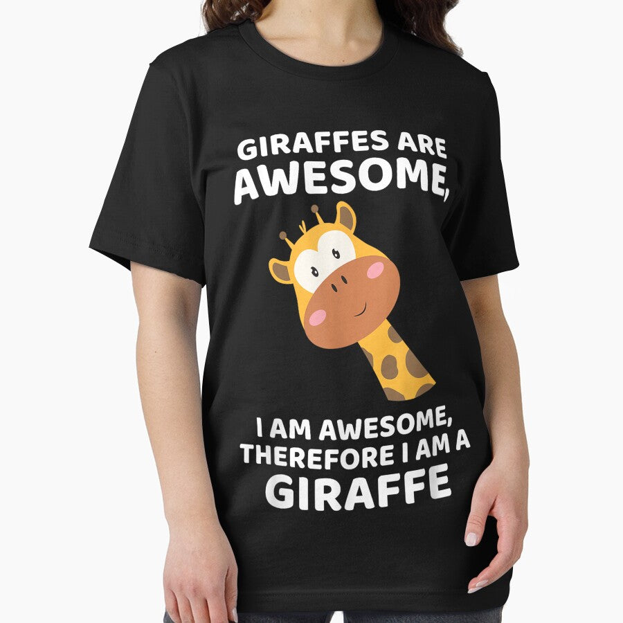 Giraffe's are Awesome I am Awesome, Therefore I am a Giraffe T-Shirt by RogerCooka