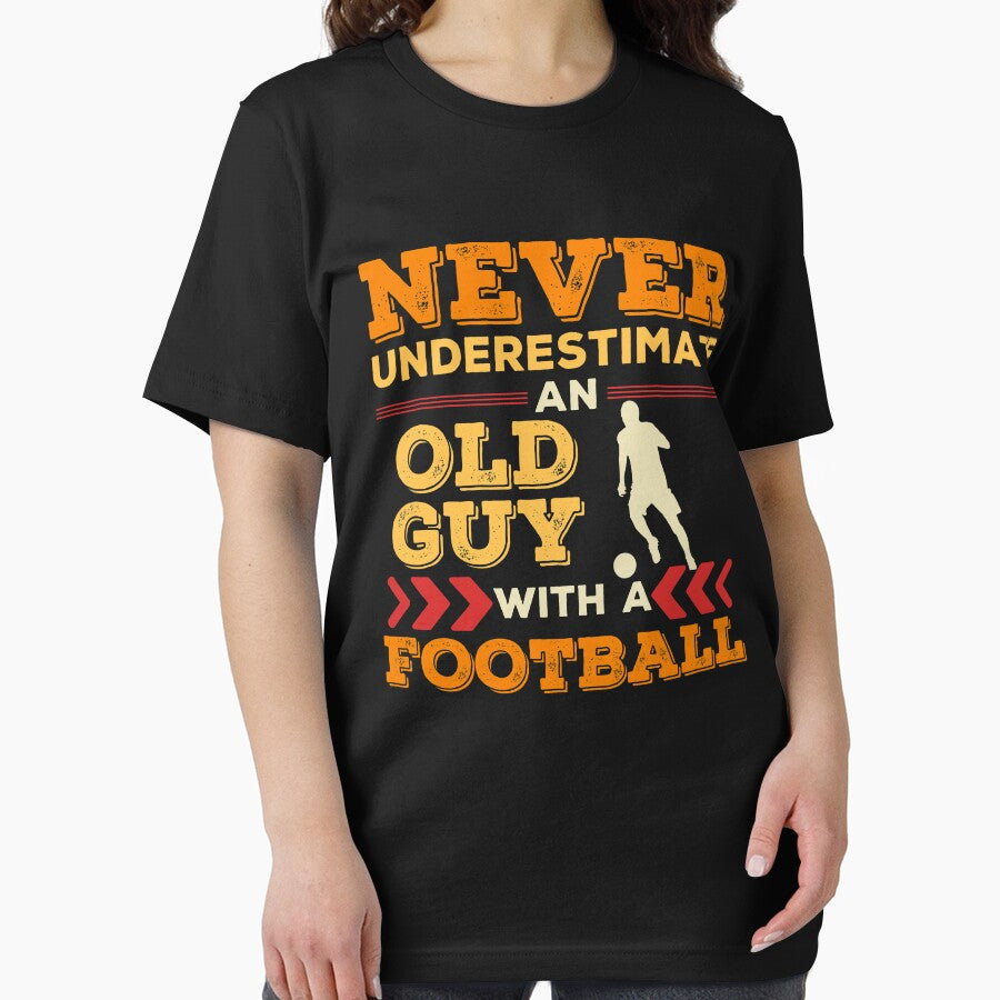 Never Underestimate an Old Guy with a Football by Hoiho Adventure Shirts