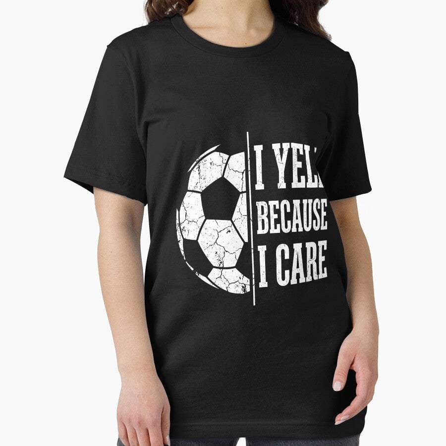 I Yell Because I Care Soccer Dad Mom Parent Shirt by SofenArt