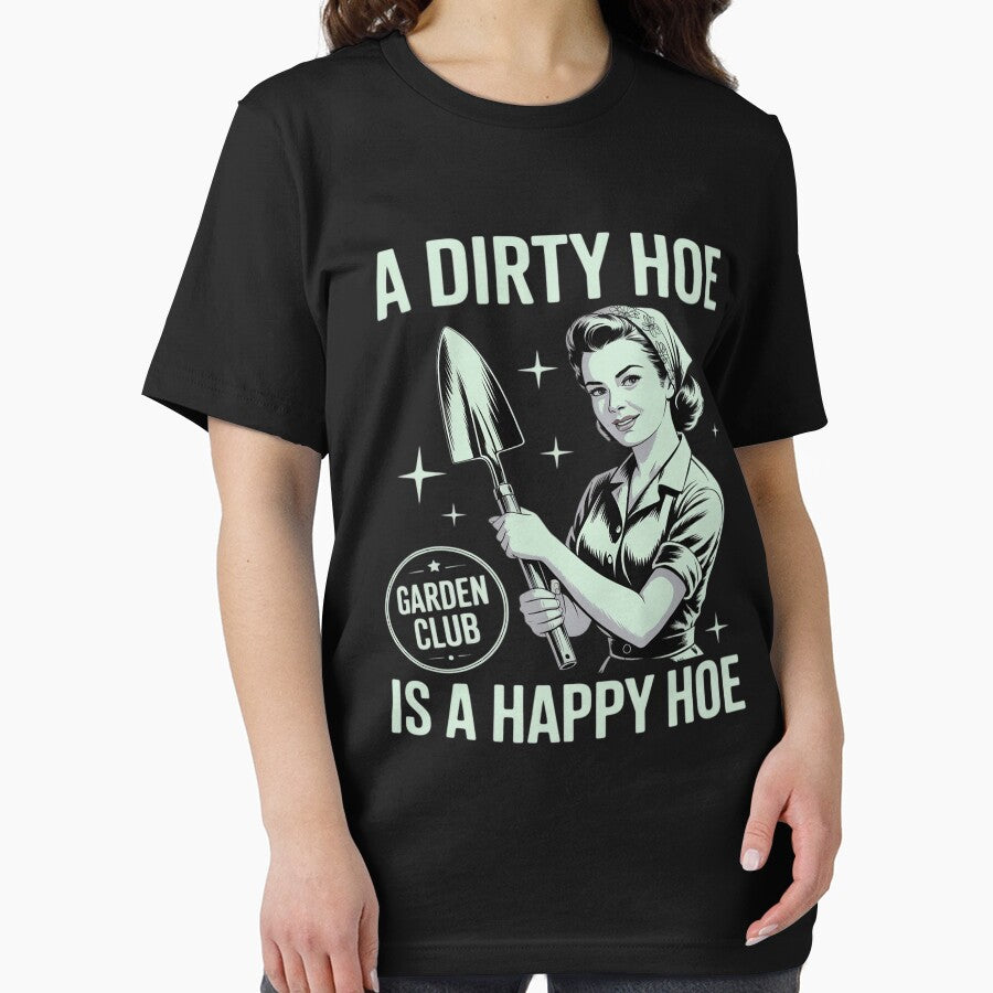 A Dirty Hoe Is A Happy Hoe Funny Gardening Plant Lover by KingsLife1994