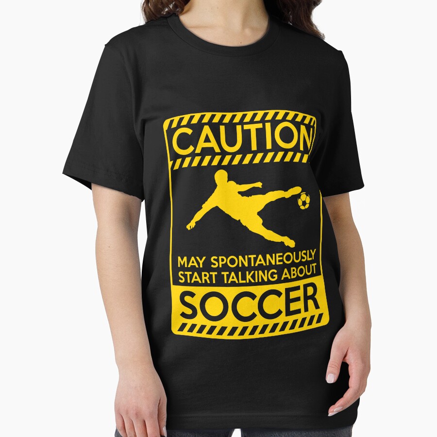 Caution may spontaneously start talking about soccer by goodtogotees