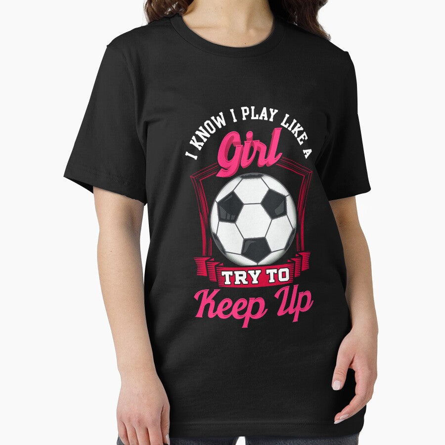 Cute I Know I Play Like a Girl, Try To Keep Up by perfectpresents